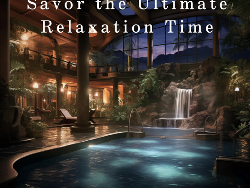 Savor the Ultimate Relaxation Time