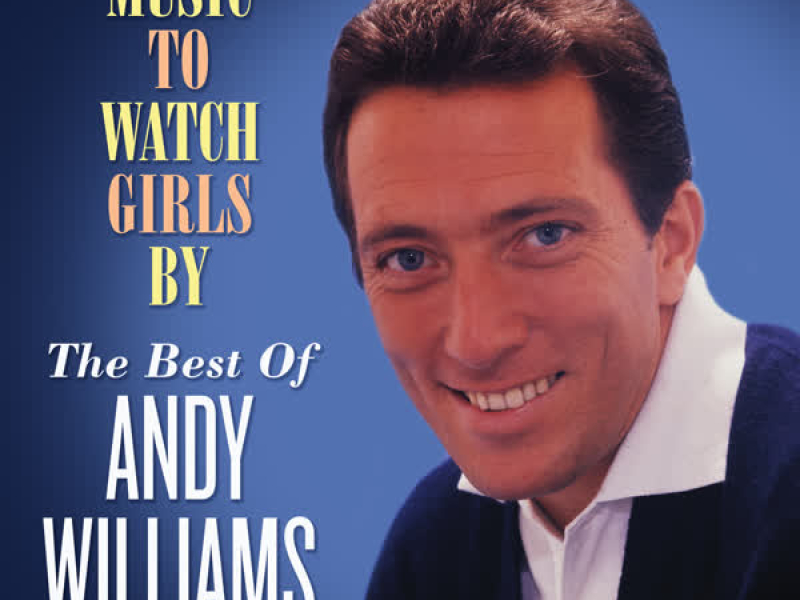 Music to Watch Girls By: The Best of Andy Williams