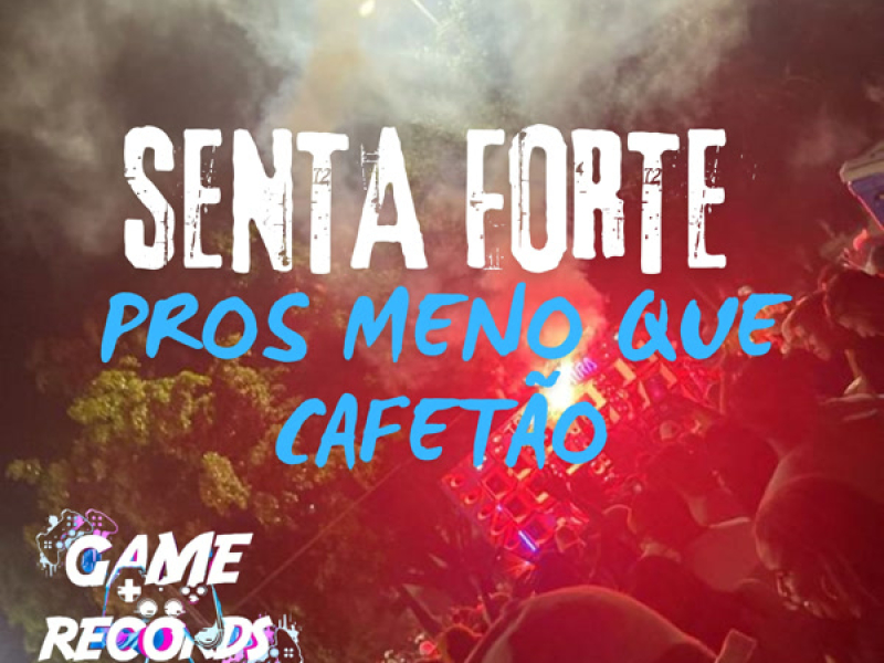 Senta Forte Pros Menó Que Cafetão (Single)