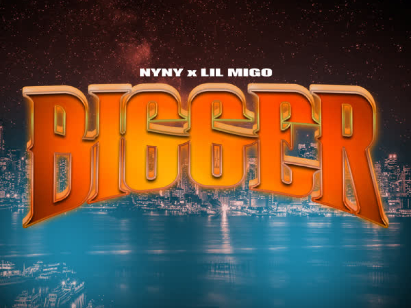 Bigger (feat. Lil Migo) (Single)