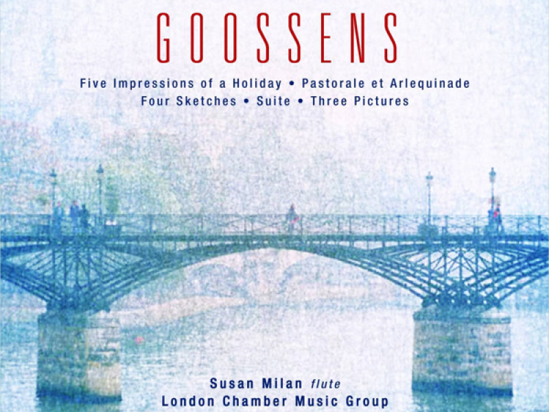 Goossens: 5 Impressions of a Holiday, Pastorale et Arlequinade, 4 Sketches, Suite & 3 Pictures