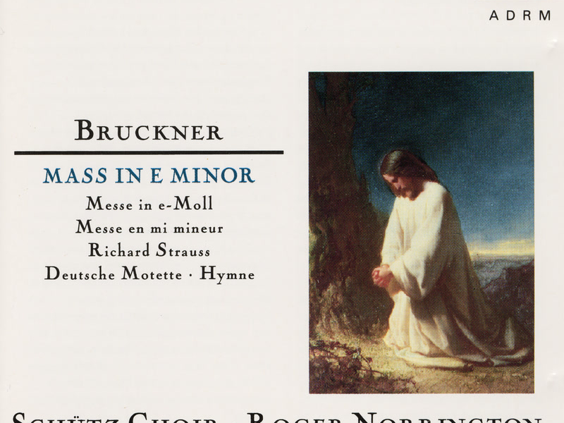 Bruckner: Mass in E Minor; Strauss,R.: Deutsche Motette