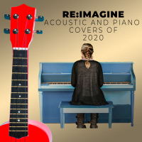 Covers of 2020 by Re:Imagine - An Epic Piano and Acoustic Cover Collection (Piano Version)