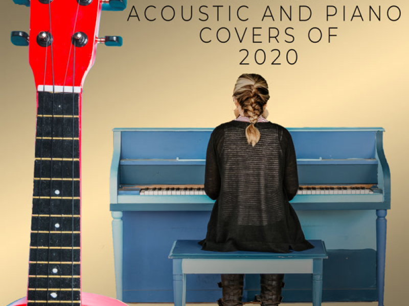 Covers of 2020 by Re:Imagine - An Epic Piano and Acoustic Cover Collection (Piano Version)