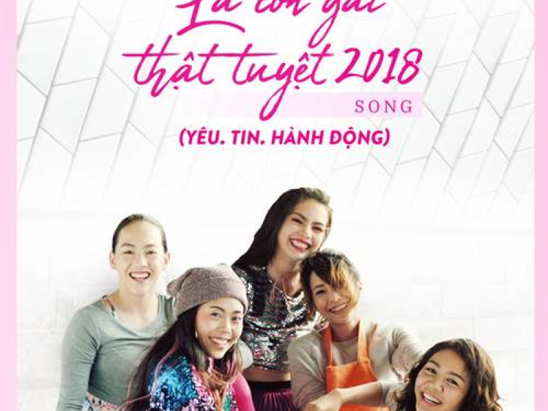 Là Con Gái Thật Tuyệt 2018 (Yêu. Tin. Hành Động) (Single)