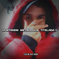 MONTAGEM METROPOLIS TITELADA 2 (Single)