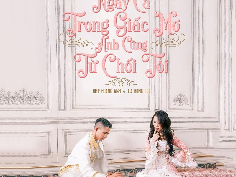 Ngay Cả Trong Giấc Mơ Anh Cũng Từ Chối Tôi (Single)