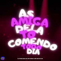 AS AMIGA DELA TO COMENDO TODO DIA (Single)