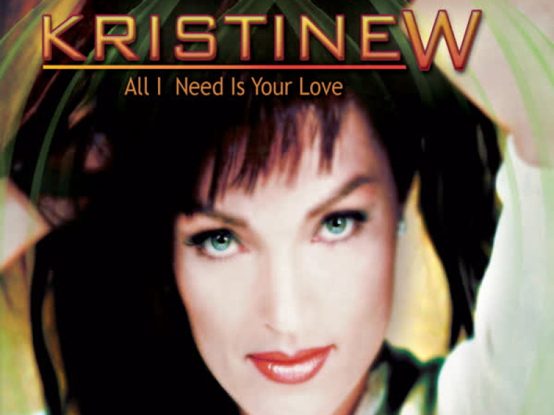 All I Need Is Your Love (The Remixes)
