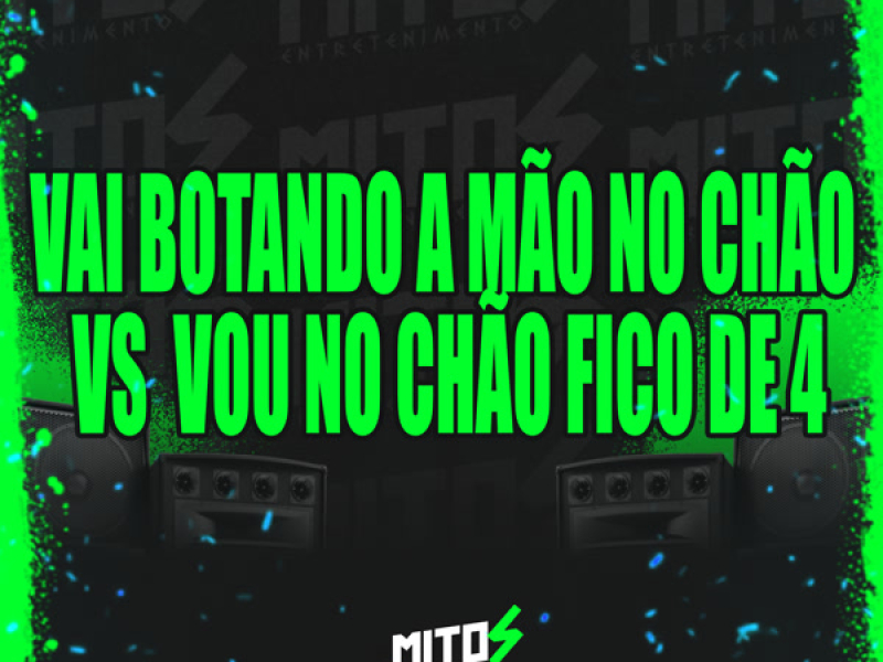 Vai Botando a Mão No Chão Vs Vou No Chão Fico De 4 (Single)