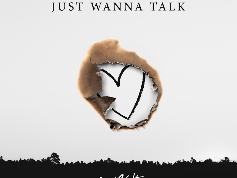 Just Wanna Talk (Single)