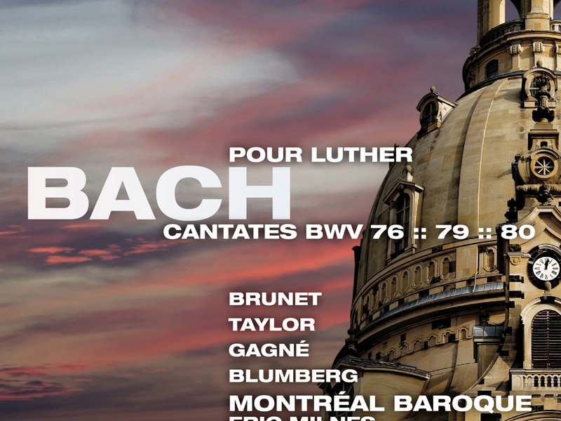 Bach: Cantates pour Luther, BWV 76, 79 & 80