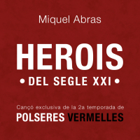 Herois Del Segle XXI (Cançó exclusiva per Polseres Vermelles 2a Temporada) (Single)