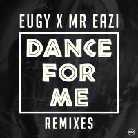 Dance For Me (Eugy X Mr Eazi) (Remixes) (Single)