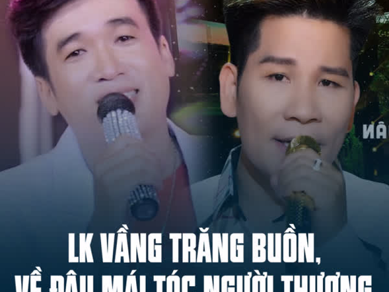LK Vầng Trăng Buồn, Về Đâu Mái Tóc Người Thương (Single)