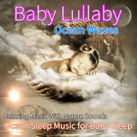 Baby Lullaby Ocean Waves: Relaxing Music With Nature Sounds, Ocean Sleep Music for Baby Sleep (Single)
