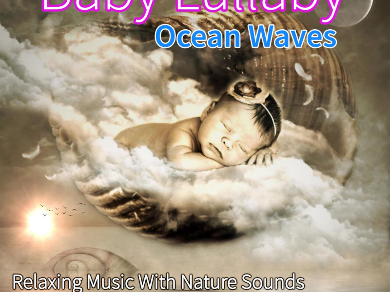 Baby Lullaby Ocean Waves: Relaxing Music With Nature Sounds, Ocean Sleep Music for Baby Sleep (Single)