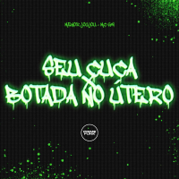 Seu Cuca X Botada No Útero (Single)