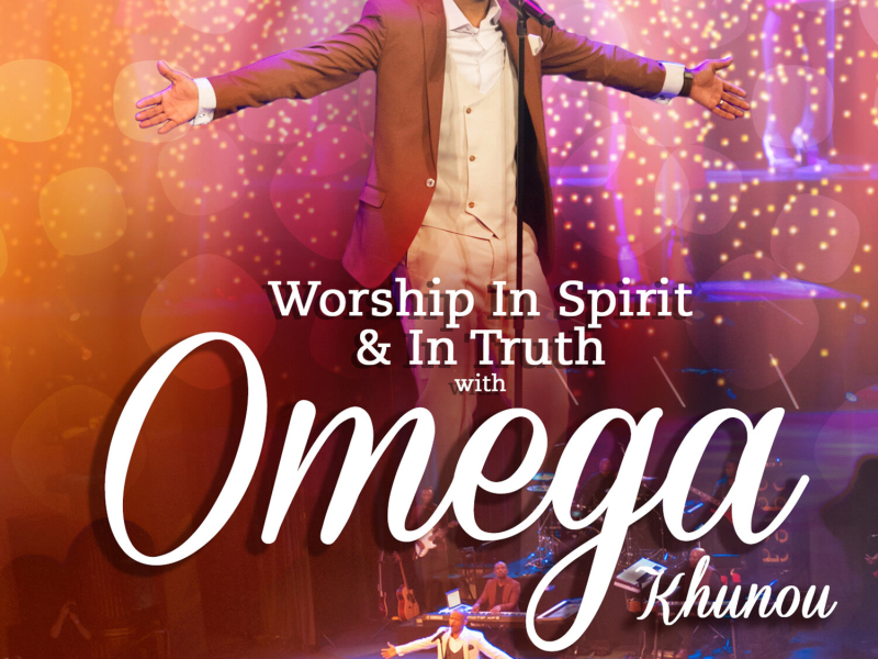 Worship In Spirit & In Truth With Omega Khunou
