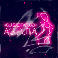 Vou Gastar Com As Puta (Single)