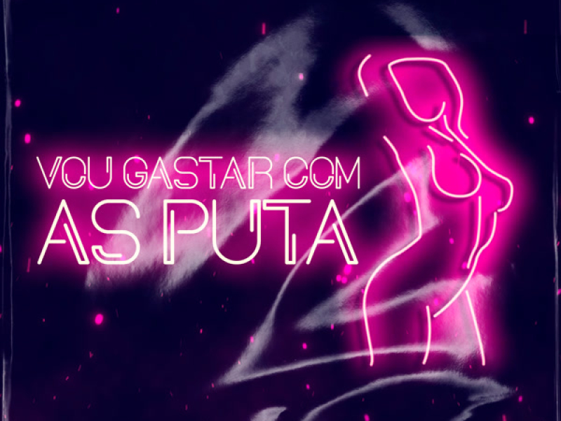 Vou Gastar Com As Puta (Single)