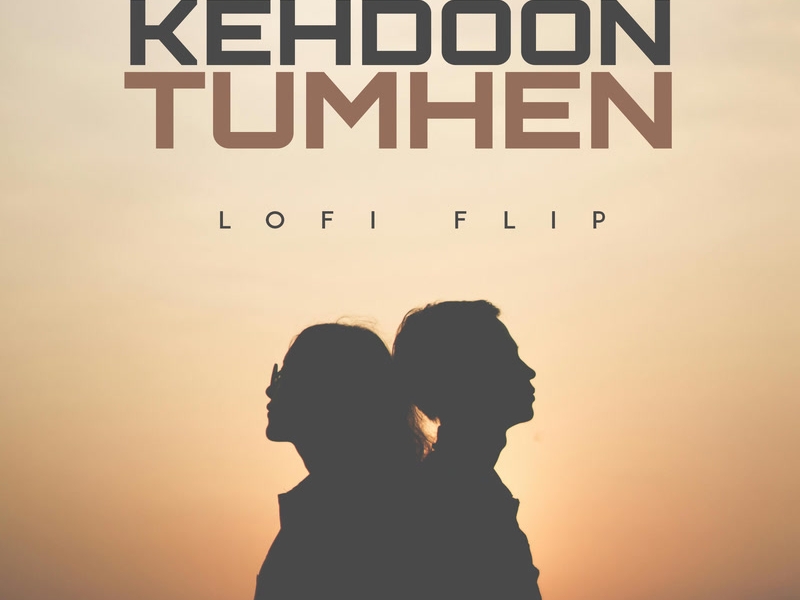 Kehdoon Tumhen (Lofi Flip) (Single)