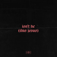 Isn't He (This Jesus) (Single)