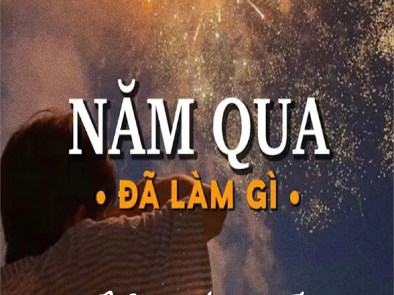 Năm Qua Đã Làm Gì (Remastered 2024) (Single)