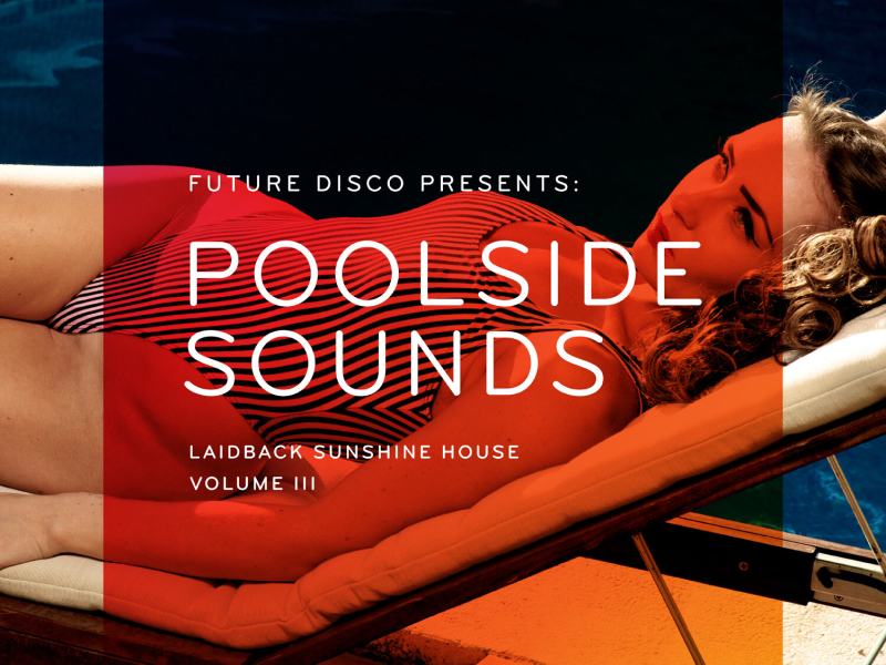 Future Disco Presents: Poolside Sounds, Vol. 3