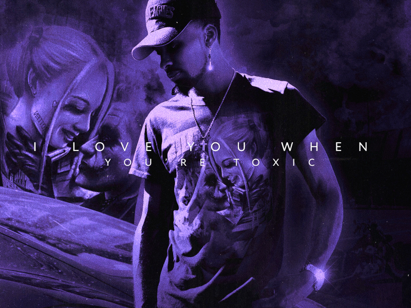 I Love You When You're Toxic (Single)