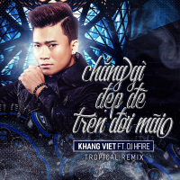 Chẳng Gì Đẹp Đẽ Trên Đời Mãi (Tropical Remix) (Single)