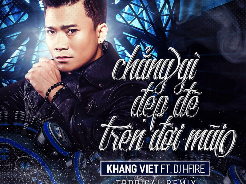 Chẳng Gì Đẹp Đẽ Trên Đời Mãi (Tropical Remix) (Single)