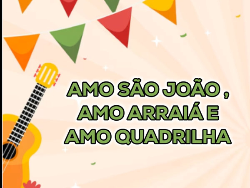 AMO SÃO JOÃO , AMO ARRÁIA E AMO QUADRILHA (Single)