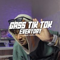 Gass Tik Tok Everyday (Single)