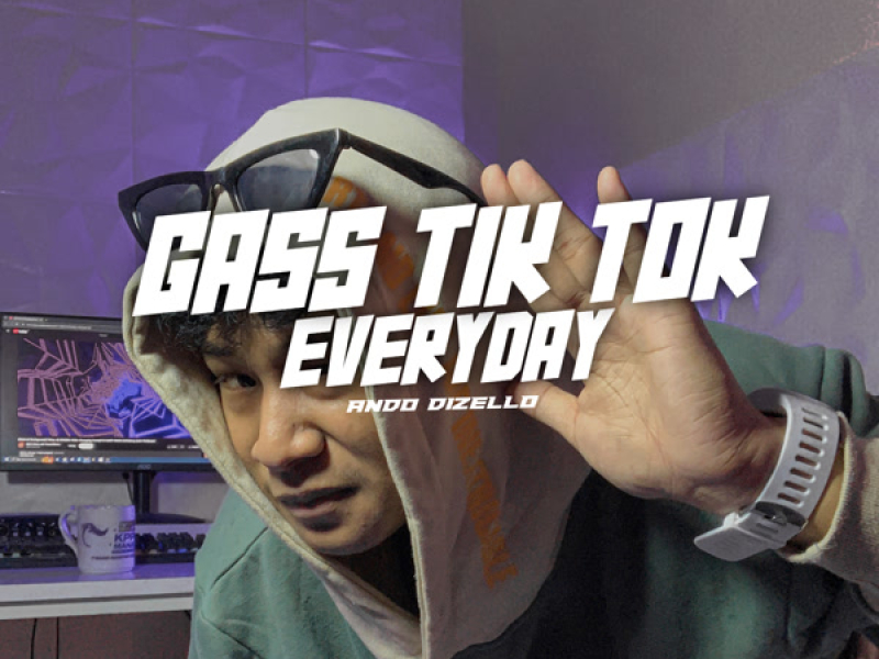 Gass Tik Tok Everyday (Single)