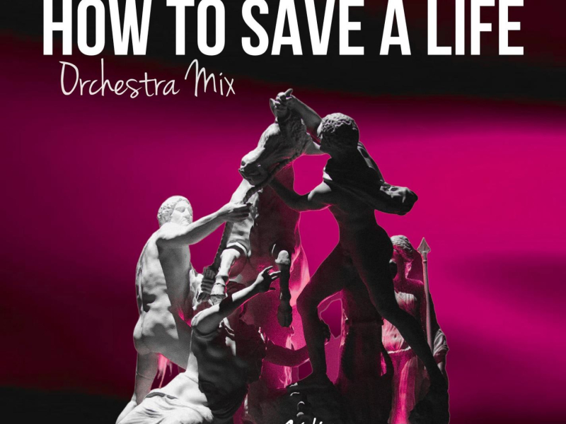 How To Save a Life (Orchestra Mix) (Single)