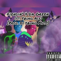 Fiendin' 4 Da Green (feat. Yøung Ace) (Single)