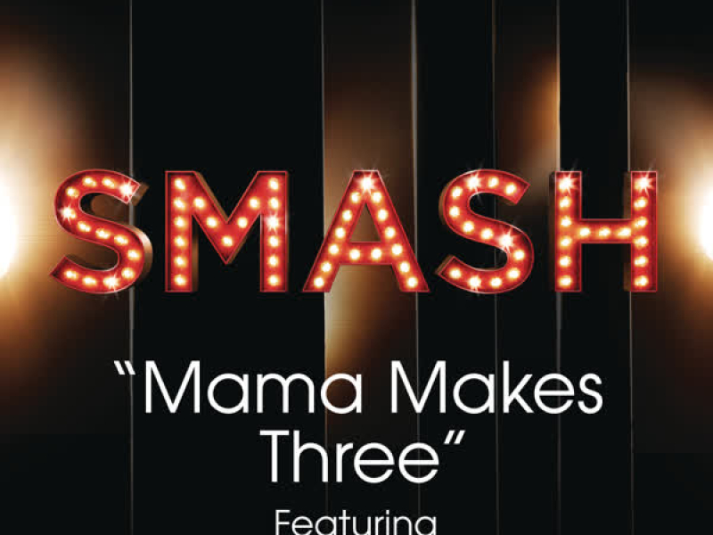 Mama Makes Three (SMASH Cast Version) (Single)