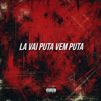 LA VAI PUTA VEM PUTA (Single)
