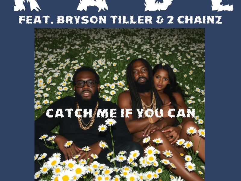 Catch Me If You Can (feat. Bryson Tiller & 2 Chainz) (Single)