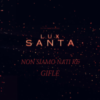 Non siamo nati re (Lux Santa - Original Soundtrack) (Single)