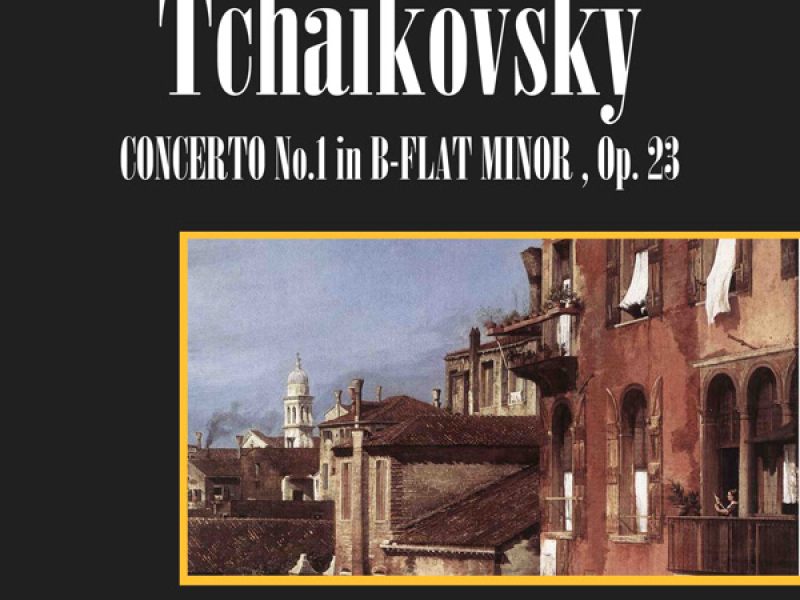 Tchaikovsky: Concerto No. 1 In B-Flat Minor, Op. 23