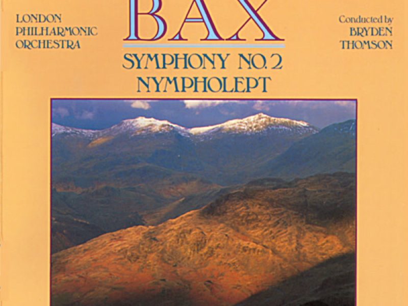 Bax: Symphony No. 2 & Nympholept