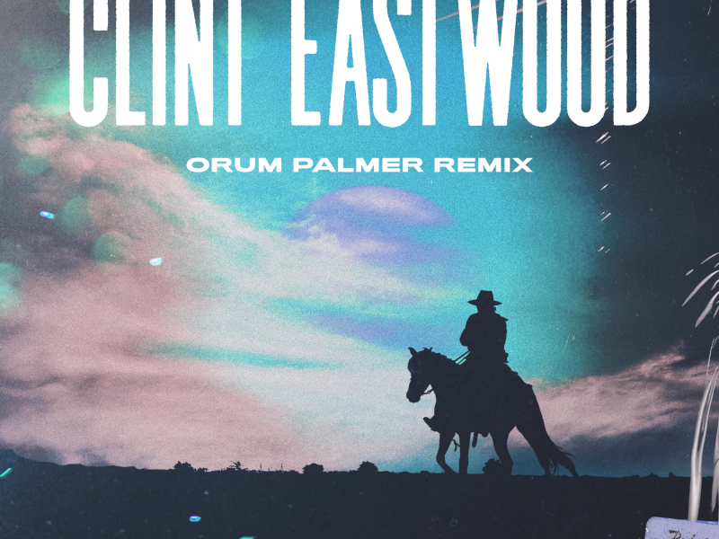 Clint Eastwood (Orum Palmer Remix) (Single)