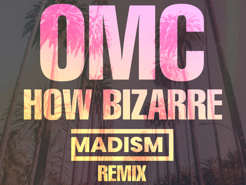 How Bizarre (Madism Remix) (Single)