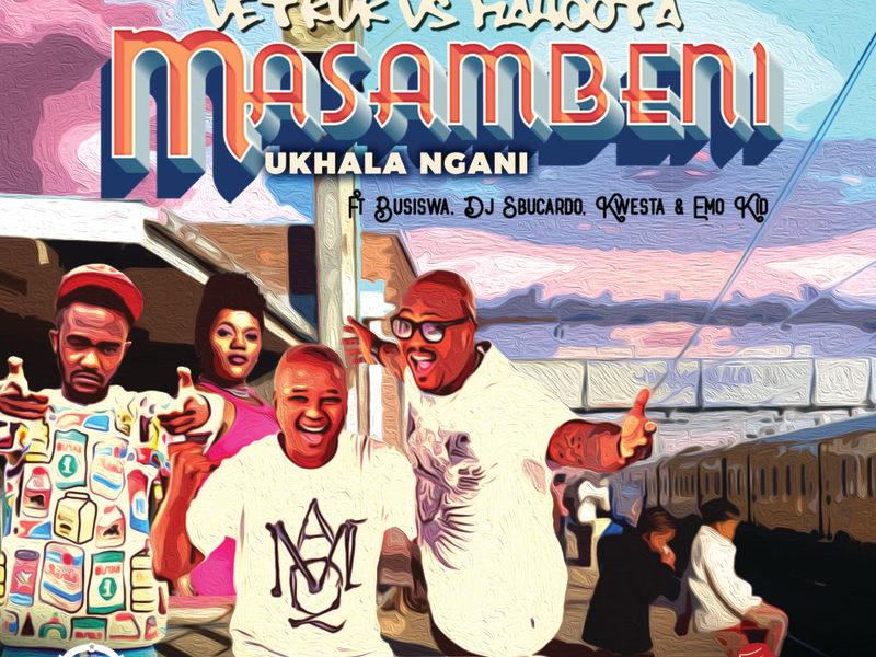 Masambeni (Ukhala Ngani) (Vetkuk Vs. Mahoota) (Single)