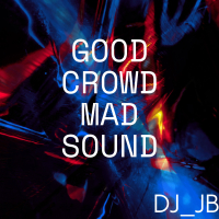 Good Crowd Mad Sound (Single)