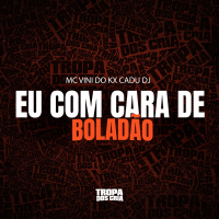 EU COM CARA DE BOLADÃO (Single)