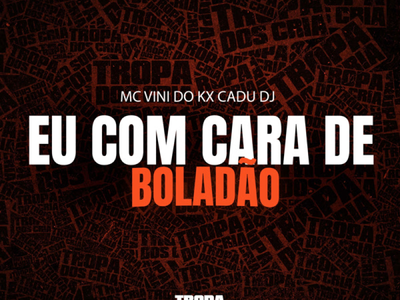 EU COM CARA DE BOLADÃO (Single)