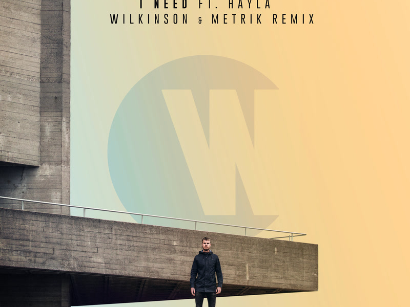 I Need (Wilkinson & Metrik Remix) (Single)